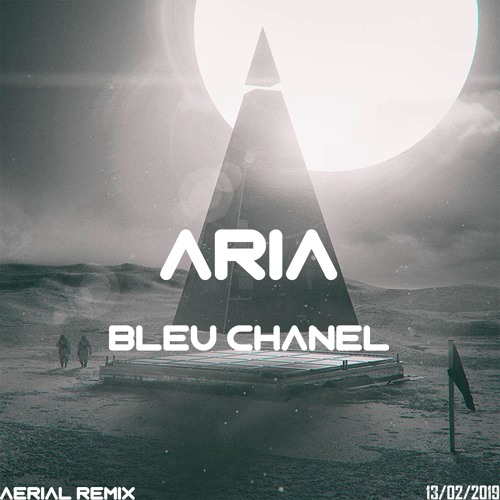 ARIA - Bleu Chanel (Aerial Remix)