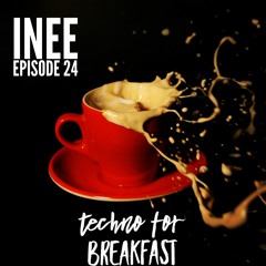 Techno for Breakfast // Episode #24 INEE(RUS)