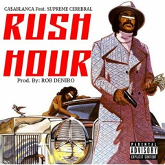 Ru$h Hour Feat. Supreme Cerebral (Prod By.Rob Deniro)