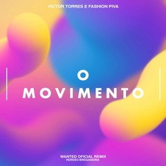 Victor Torres & Fashion Piva - O Movimento (WANTED Remix Oficial)