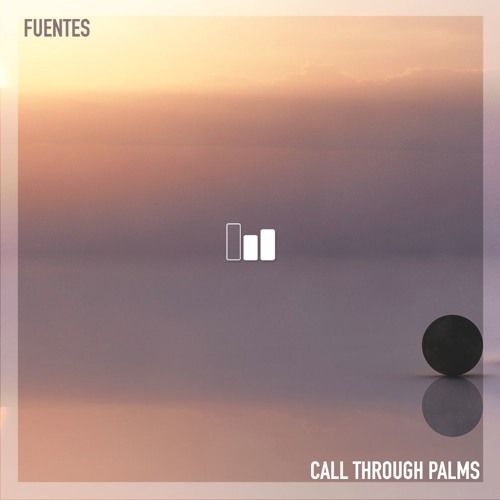 Fuentes - Call Through Palms (Original Mix)