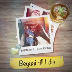 Bassbrain ft. Lukratje Cara - Begaai Till I Die (RADIO EDIT)
