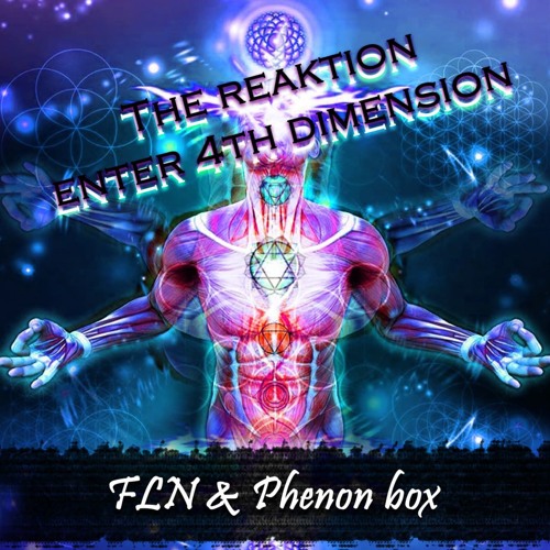 The Reaktion - Enter The Fourth Dimension ( Phenon Box & FLN Remix )