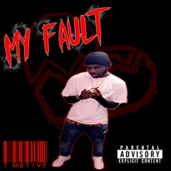 T Motive - My Fault