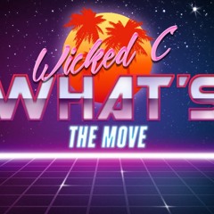 Wicked C - What's The Move?