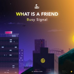 Busy Signal - What Is A Friend