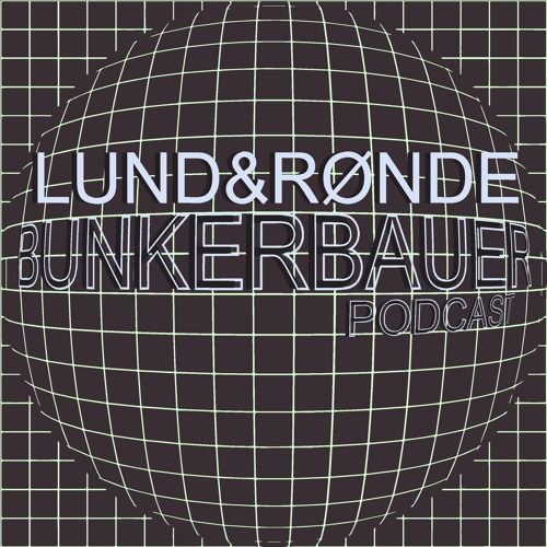BunkerBauer Podcast 13 Lund&Rønde