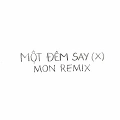 MỘT ĐÊM SAY - Thịnh Suy | MON Remix