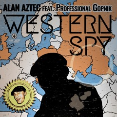 Alan Aztec - Western Spy (feat. Professional Gopnik﻿)