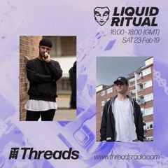 Liquid Ritual w/ LTHL b2b Stohou - Threads Radio 19th Feb. 2019 (Free Download)