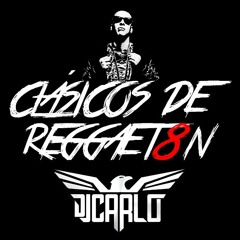 Clásicos De Reggaeton #8 - Deejay Carlo