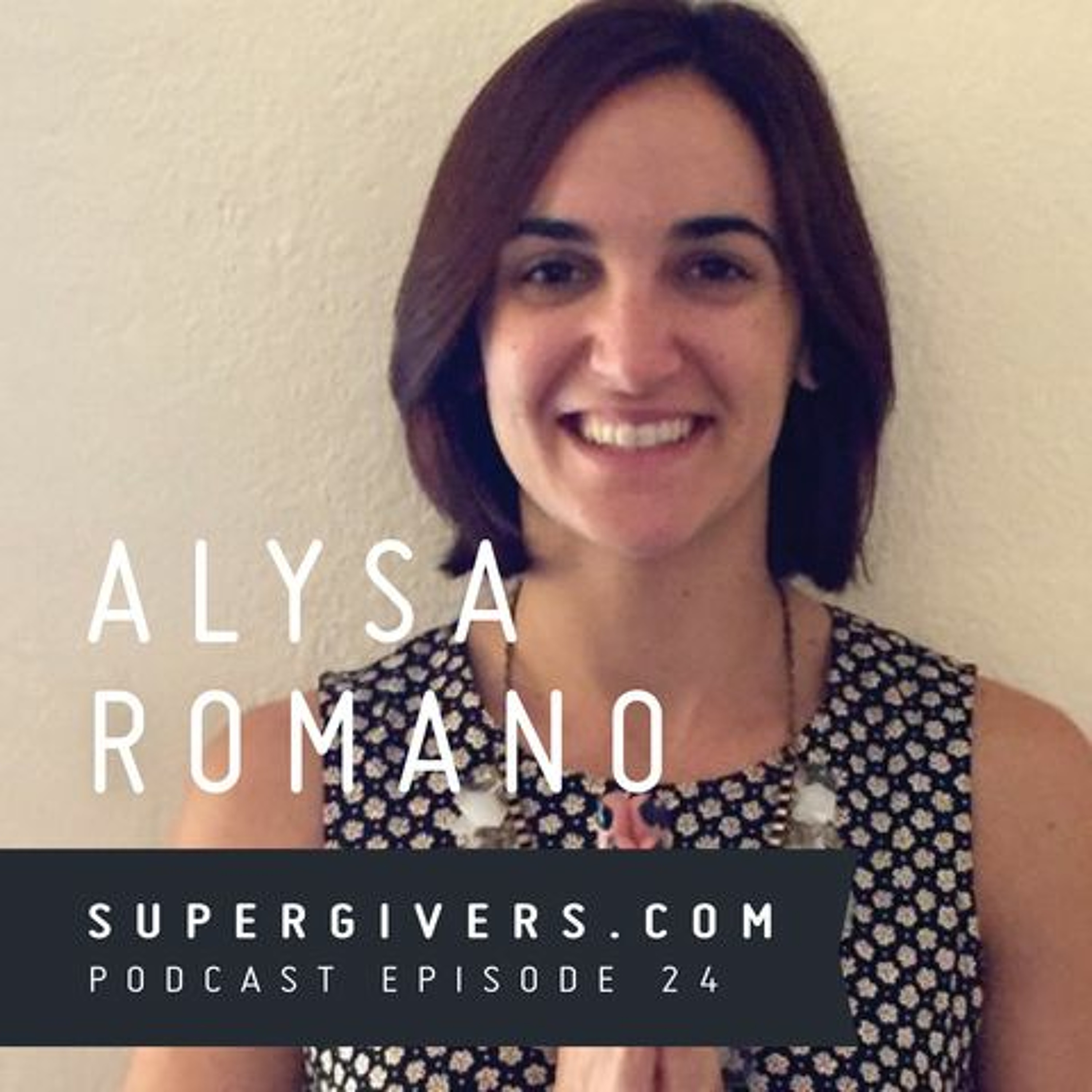 Supergivers 024 Alysa Romano - Can healthcare move from the office into our lives? episode artwork