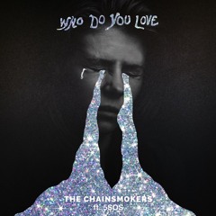 The Chainsmokers Ft. 5 Seconds Of Summer - Who Do You Love (Fraze Remix)