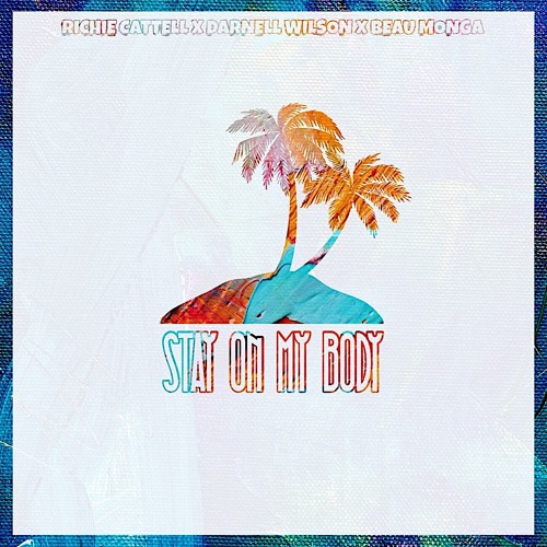 Darnell Wilson & Richie Cattell - Stay On My Body (feat. Beau Monga)