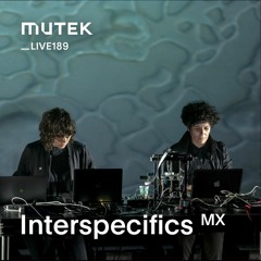 MUTEKLIVE189 - Interspecifics