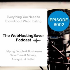 WebHostingSaver Podcast - Episode #002 - How to Choose Your Best Provider? | Web Hosting Series