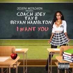 Joseph McFashion feat. Coach Joey x Tay B x Bryan Hamilton - I want you [prod. IcePic]