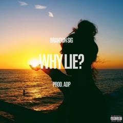 Why Lie (Prod. by ADP)