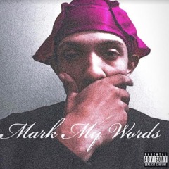 MARK MY WORDS (Prod by Kiwi)