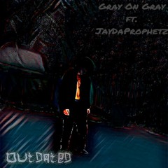 Gray On Gray ft. JayDaProphetz