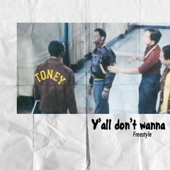 Y'all Don't Wanna Freestyle