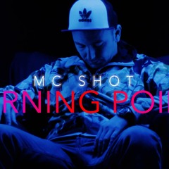 MC Shot - Turning Point