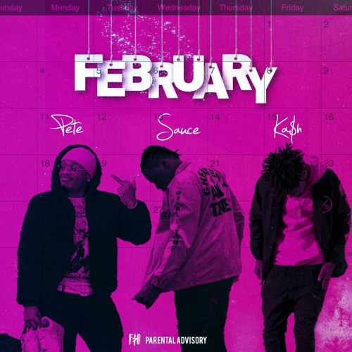 F$O Pete, F$O Sauce & F$O KA$H - February