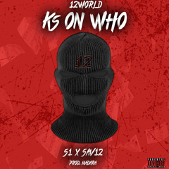 #12World S1 X Sav12 - Ks On Who (Produced by @Madarabeatz)