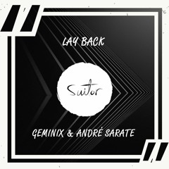 Geminix & André Sarate - Lay Back [ FREE DOWNLOAD ]