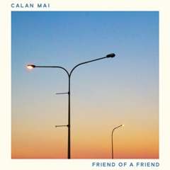 Calan Mai - Friend of a Friend