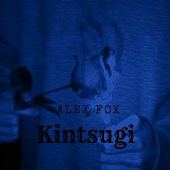 Kintsugi - Alex Fox