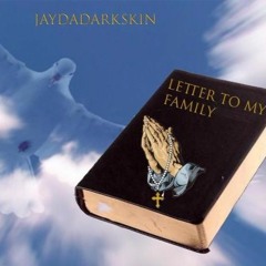 JayDaDarkskin - Letter To My Family(Pt.1)