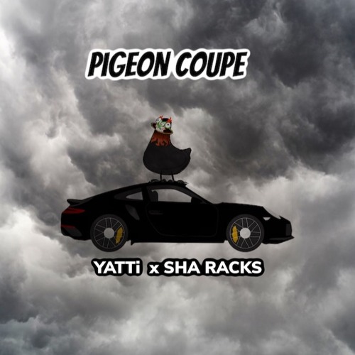 Stream Pigeon Coupe - Yatti Rilla X Sha Racks by Sha Racks | Listen ...