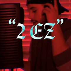 2 EZ (Prod. Jay $ea)