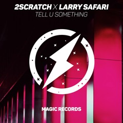 2Scratch X Larry Safari - Tell U Something