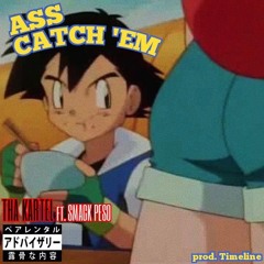 Ass Catch 'Em ft. Smack Peso