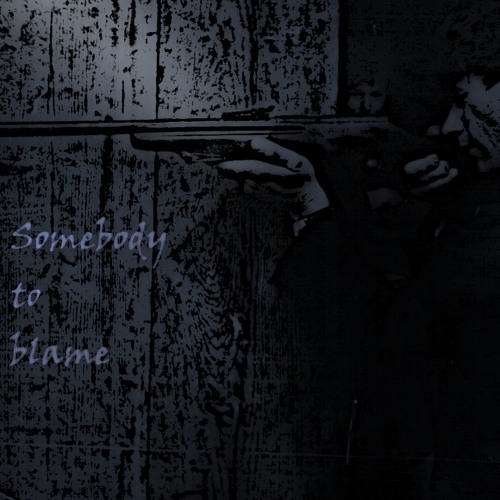 Somebody to blame