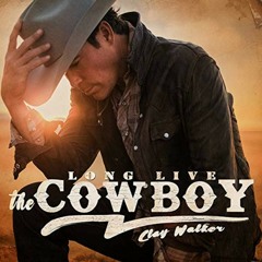 Long Live The Cowboy 2018 Clay W