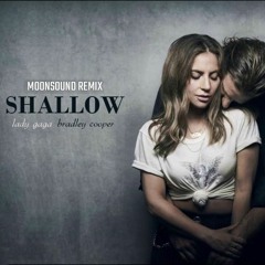 Lady Gaga, Bradley Cooper - Shallow (MoonSound Remix)