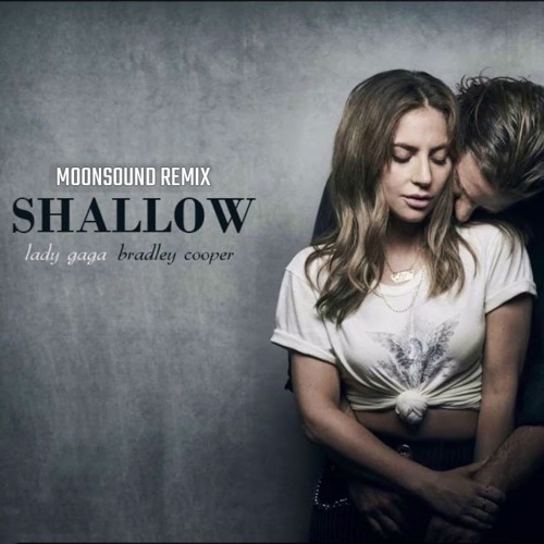 Listen to Lady Gaga, Bradley Cooper - Shallow (MoonSound Remix) by  MoonSound in Moonsound playlist online for free on SoundCloud