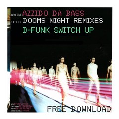 Azzido Da Bass - Dooms Night (D-Funk's Switch Up Version)*Free Download*