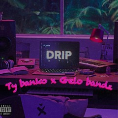 Drip X Ty Banko