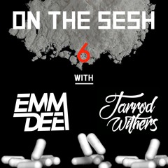 On The Sesh - Episode 6 - ft. Jarrod Withers