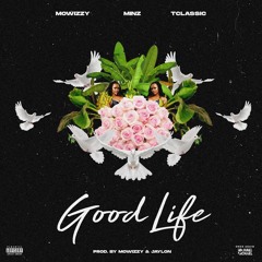 Mowizzy - Good Life ft Minz_ Tclassic (prod by Mowizzy & Jaylon)