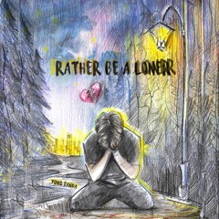 Rather be a Loner [Prod. Josh Garrison]