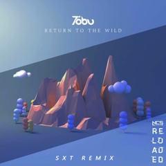 Tobu  - Return To The Wild - [SXT REMIX]