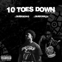 10 Toes Down ft. 1TakeTeeZy (Prod. by Monte)
