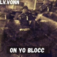 VONN- ON Yo Blocc
