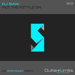 Put The Kettle On (Stan Kolev Remix) [Exclusive Preview]