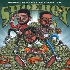 Shoe Box - HoodRich Pablo Juan (ft. Gucci Mane X Nav)